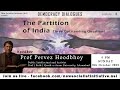 Partition of India - Three Outstanding questions by Professor Pervez Hoodbhoy | 09/10/2022 | NSI