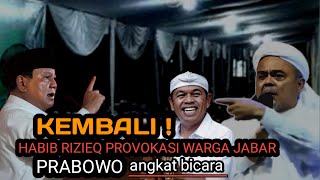 Habib Rizieq kembali provokasi warga jabar. PRABOWO ANGKAT BICARA