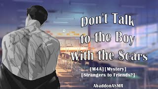 [M4A] Don't Talk to the Boy With the Scars [Mystery] [Scars/Burns ] [Wholesome]