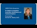 An Update on Lymphatic Anomalies: Classification and Treatment Options - Denise Adams, MD - LE&RN