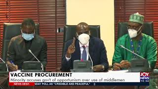 Vaccine Procurement: Minority accuses gov’t of opportunism over use of middlemen - News (25-6-21)