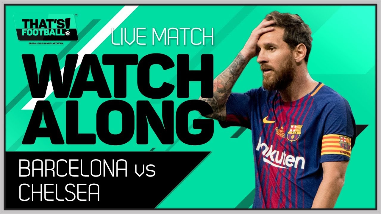 Barcelona Vs Chelsea LIVE Stream Watchalong | Champions League - YouTube