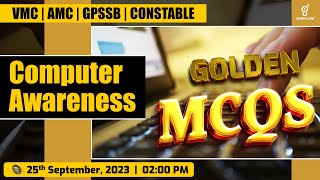 COMPUTER AWARENESS | GOLDEN  MCQS | VMC | AMC | GPSSB | CONSTABLE Special | LIVE @2:00pm #gyanlive