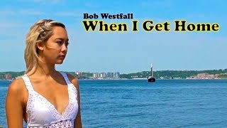 Bob Westfall - WHEN I GET HOME  (official music video)