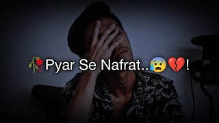 🥀 Pyar Se 😭 Nafrat..! 💔 breakup shayari 😥 Heart Broken Status | Sad Status | WhatsApp Status