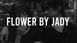 Jady - Flower (lyrics)