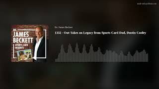 1332 - Out-Takes on Legacy from Sports Card Dad, Dustin Cooley