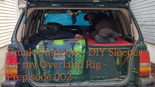 Dmak Outdoors - DIY Sleeper Build for my Overland Rig - Part 1 (the build) - Prepisode 002