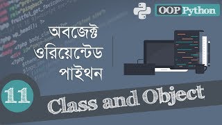 11. Classes and Objects in Python - Object Oriented Programming Bangla Python Tutorial.