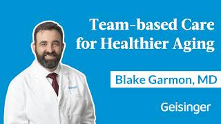 Building Strong Patient Relationships at Geisinger 65 Forward with Dr. Blake Garmon