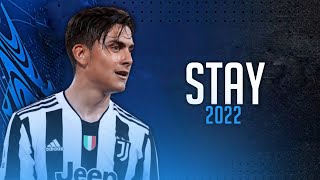 Paulo Dybala ► Stay - The Kid Laroi Ft. Justin Bieber | Skills & Goals 2021/2022 | HD