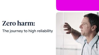 Zero Harm: The Journey to High Reliability