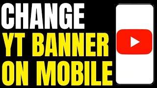HOW TO CHANGE YOUTUBE BANNER ON PHONE! (2024)