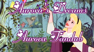 Sleeping Beauty ~ Aurora's Dreams ~ Aurora Fandub