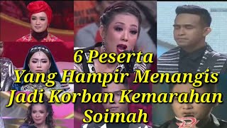 6 PESERTA YANG HAMPIR MENANGIS JADI KORBAN KEMARAHAN SOIMAH