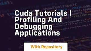 cuda tutorials i profiling and debugging applications