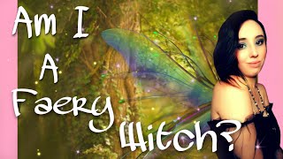 ♡☆ How To Tell If I Am A Faery Witch? ♡☆