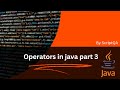 OPERATORS IN JAVA - Part 3 |Bitwise Operator |Compound Assignment Operators