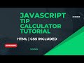 HOW TO MAKE A TIP CALCULATOR USING JAVASCRIPT CSS HTML PART 2 |CSS PART