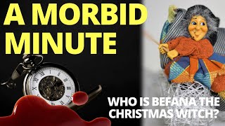 MORBID MINUTE - Who Is Befana The Christmas Witch? - MORBID PLANET