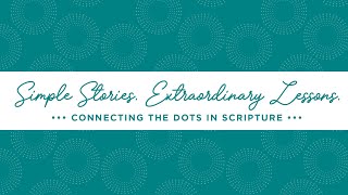 FBCJ Midweek Women's Bible Study - Simple Stories, Extraordinary Lessons Week 9