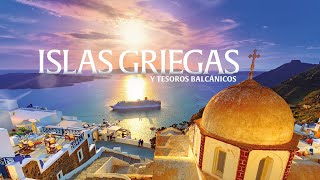 Islas Griegas y Tesoros Balcánicos