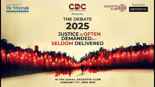 The Debate 2025 : Justice Is Often Demanded But Seldom Delivered !