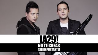 No te creas tan importante - La 29 Lyric Video HD