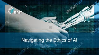 BMT Webinar - Navigating the Ethics of AI
