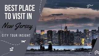 Discover the Hidden Gems: Best Places to Visit in New Jersey