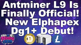 Bitmain Antminer L9 Is CONFIRMED !! New Elphapex DG1+ Specs Doge / Litecoin ASIC Mining Heating Up🔥