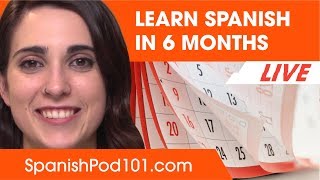 Learn How to Speak Spanish in 6 Months!