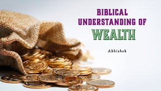 సంపద గురించి బైబిల్ బోధన || BIBLICAL TEACHING OF THE WEALTH ||  Abhishek