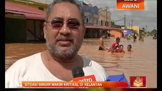 Situasi banjir makin kritikal di Kelantan