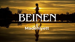 Madeniyett – Beinen