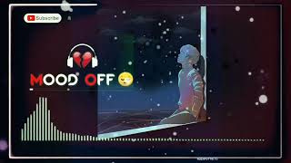 New Best😭💔 Mood Off Song_-- Broken Heart Song_ Heart Touching Mashup Song_❤️_ Sad song(480P)