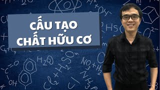 Hóa Học Lớp 11 - Cấu Tạo Chất Hữu Cơ - Thầy Nguyễn Hoàng Hạt