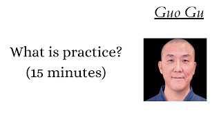 Q&A: Guo Gu on What is Practice?