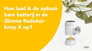 Hoe laad ik de oplaadbare batterij in de Slimme Radiatorknop X op?