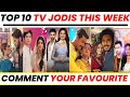 Top 10 TV Jodis of the week 49 (2024) VeeBul, DuAn, AbhiMaan, RuNak, SaChi