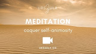 MEDITATION | Conquering Self-Animosity