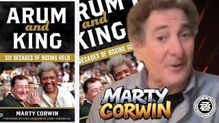 Unboxing History: Marty Corwin on Arum and King: Six Decades Of Boxing Gold