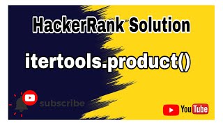 itertools.product() || HackerRank Solution || Itertools || Python