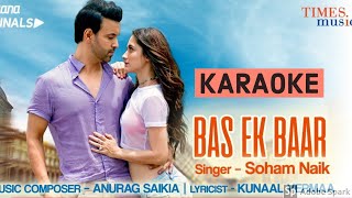 Bas Ek Baar (Soham Naik) - Original Karaoke With Lyrics || HQ Karaoke Tracks || BasserMusic