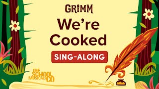 We're Cooked - Grimm - Sing Along