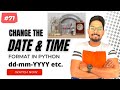 #71 How to Change Date Time Format in Python | Python Tutorials for Beginners