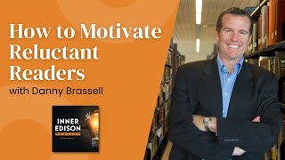 How to Motivate Reluctant Readers with Danny Brassell - Inner Edison Podcast