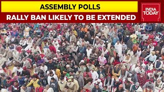 Assembly Elections: EC Ban On Poll Rallies, Road Shows Likely To Continue: Sources