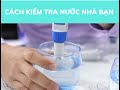 Cách sử dụng bút đo Hydrogen - TDS - ORP để kiểm tra nước trong gia đình