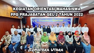 KEGIATAN ORIENTASI MAHASISWA PPG PRAJABATAN 2022 DI UMSU